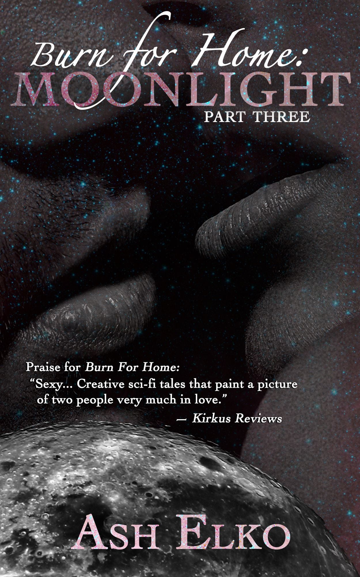 Burn for Home (Part Three) : Moonlight