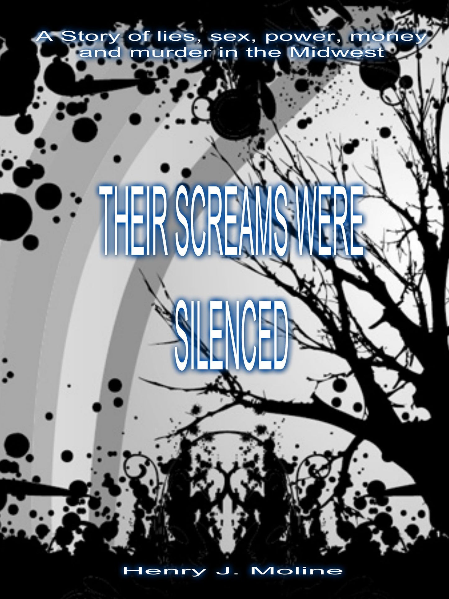 Their Screams Were Silenced: A Story of Lies, Sex, Power, Money and Murder In the Midwest