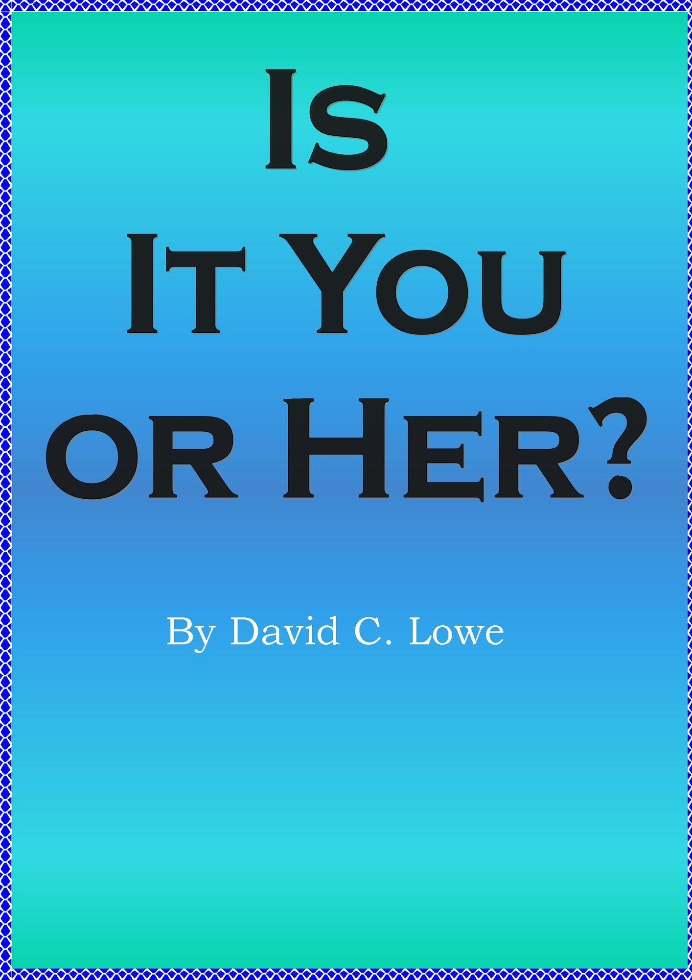 Is It You or Her
