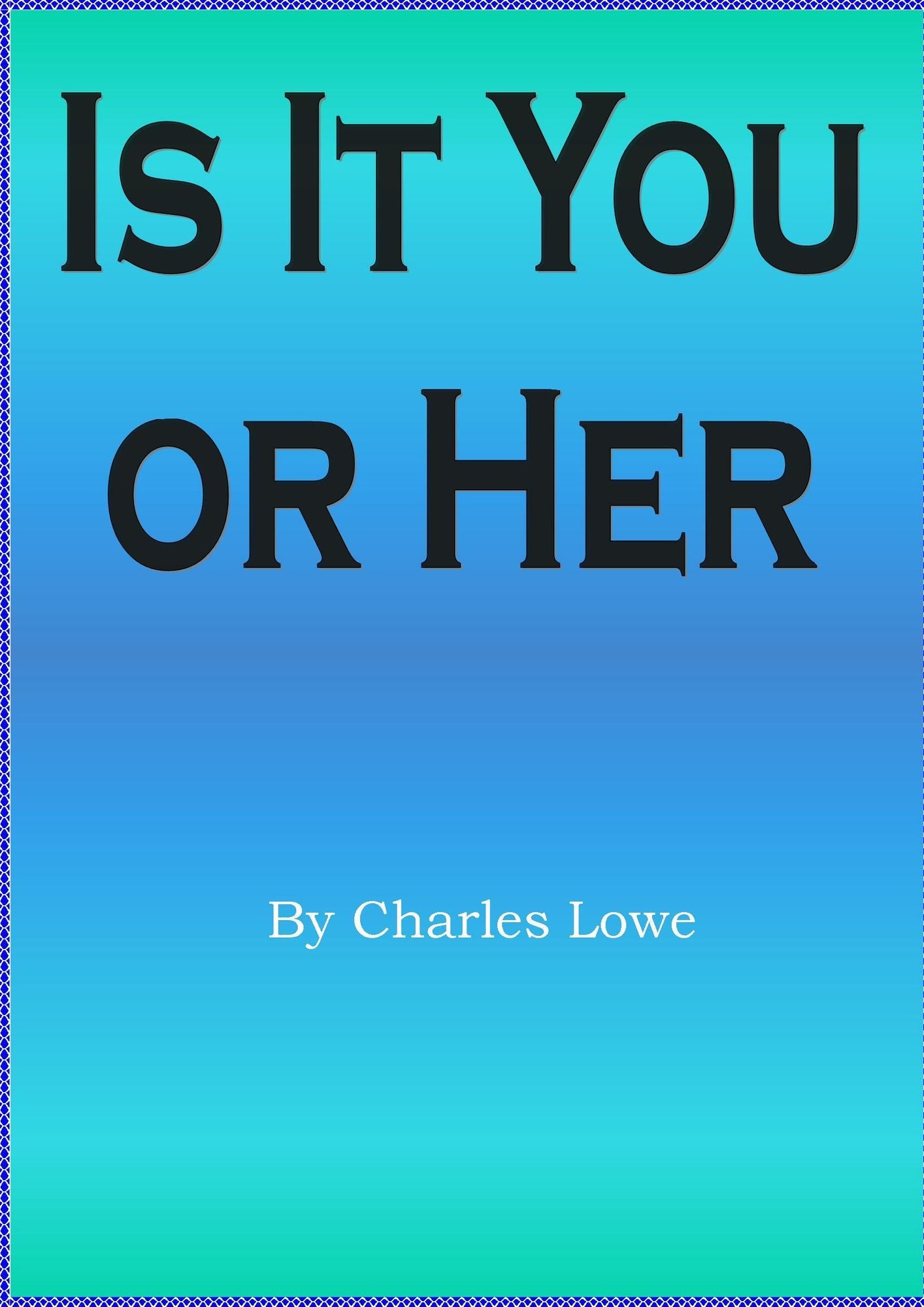 Is It You or Her