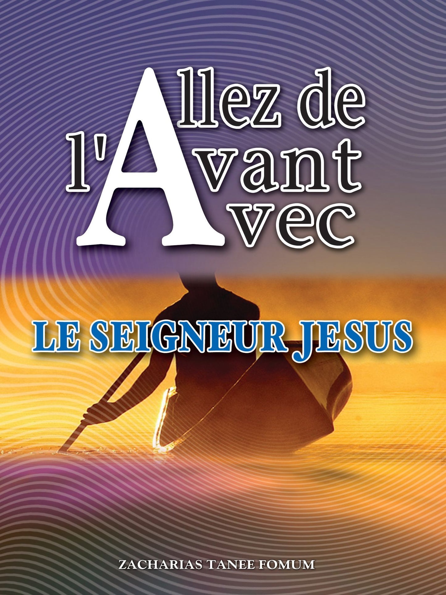 Aller De L'avant Avec Le Seigneur Jesus !