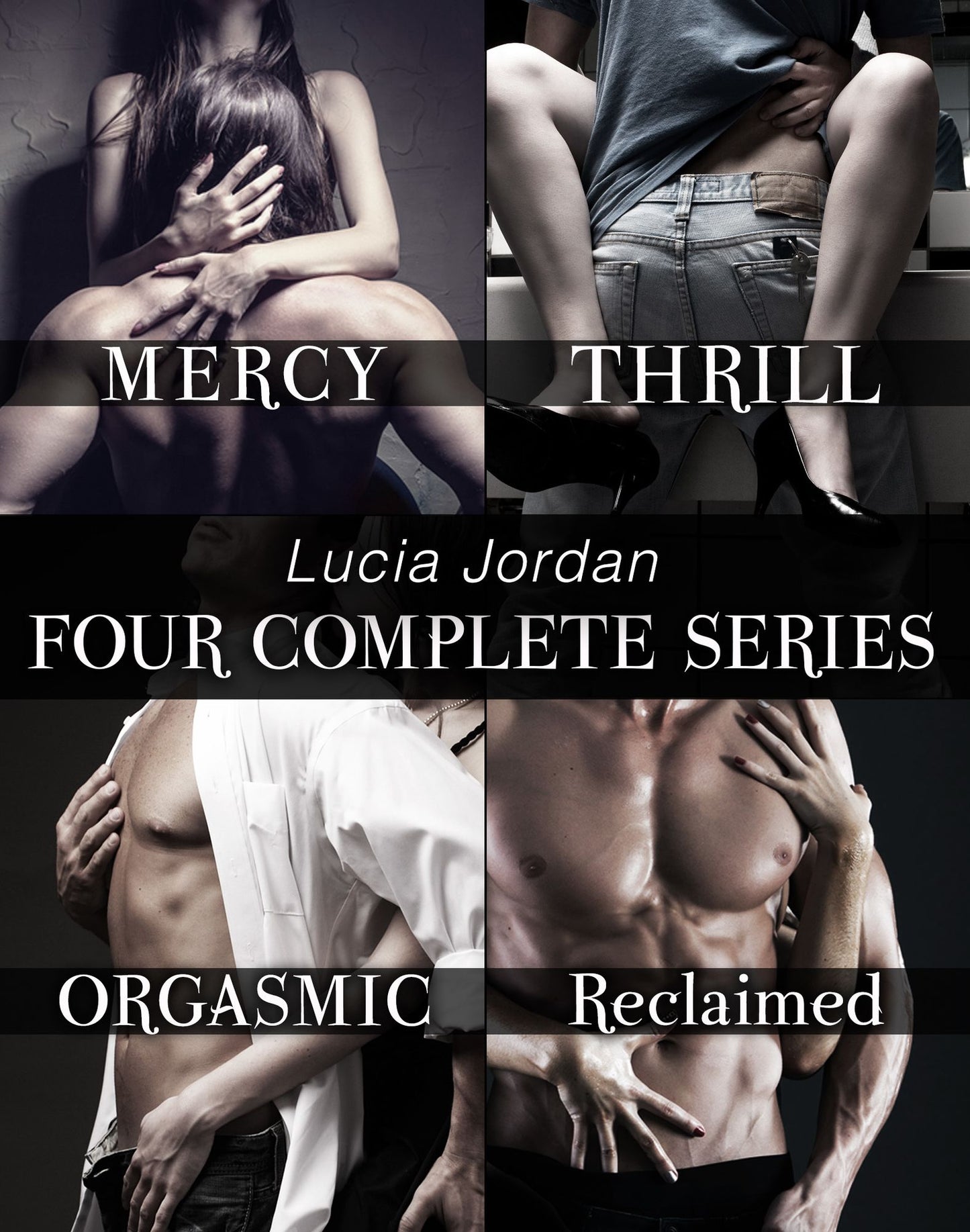 Lucia Jordan's Four Series Collection (Mercy, Thrill, Orgasmic, Reclaimed)
