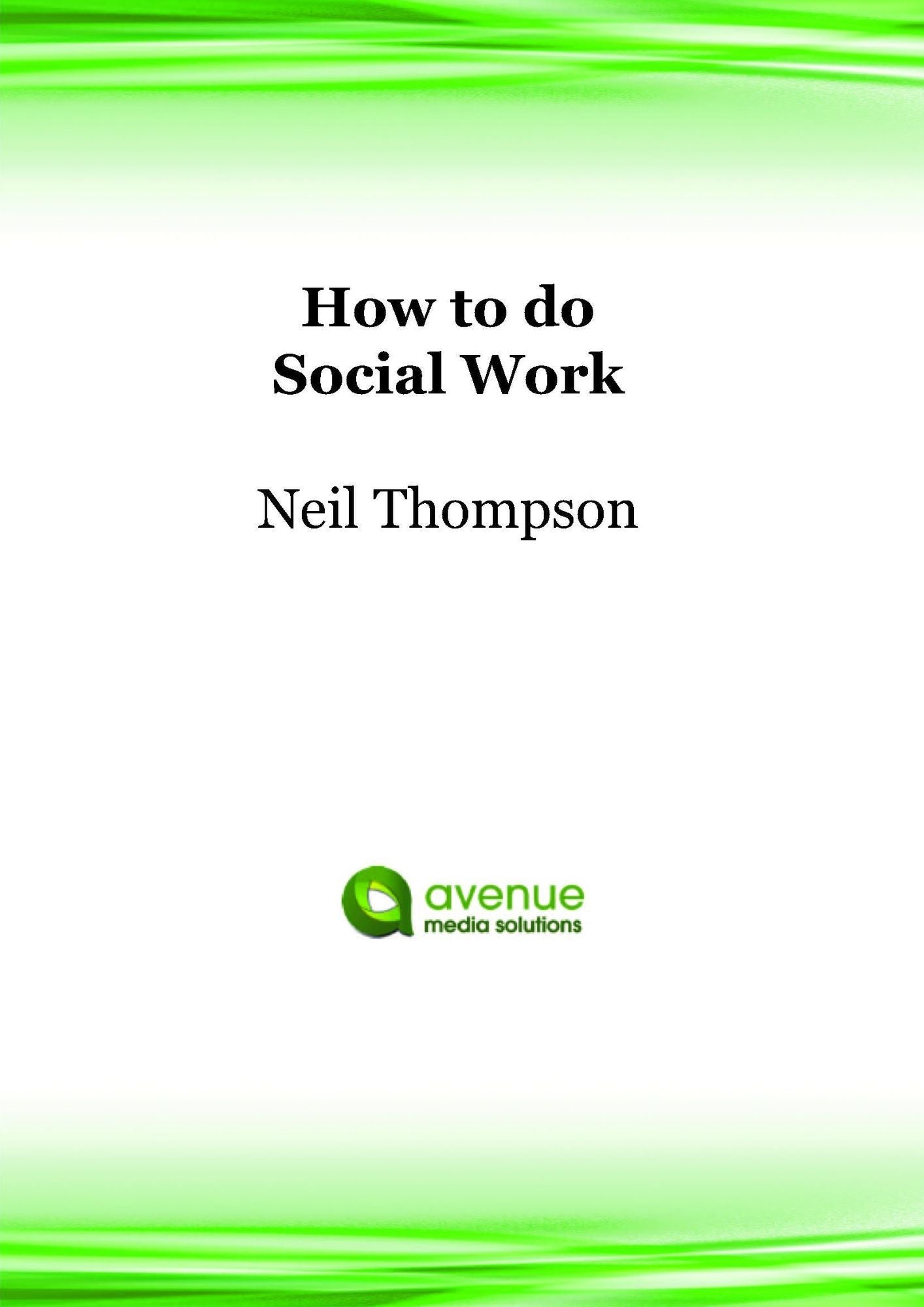 How to Do Social Work: Steps towards Effective Social Work Practice