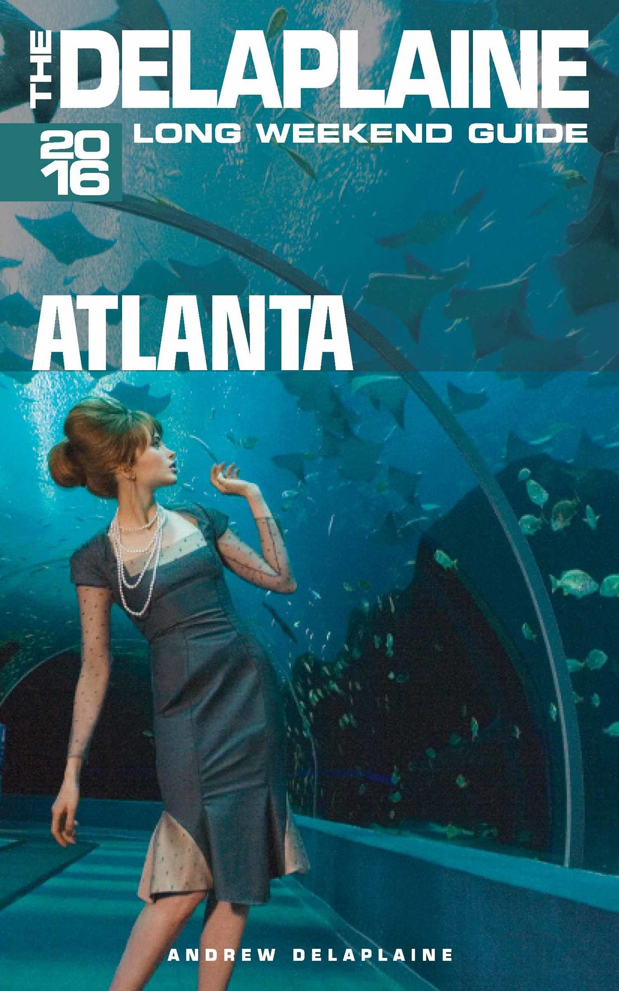 Atlanta: The Delaplaine 2016 Long Weekend Guide