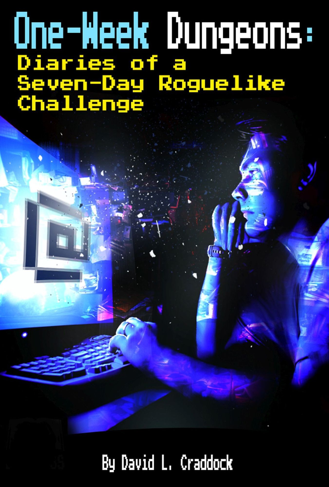One-Week Dungeons: Diaries of a Seven-Day Roguelike Challenge