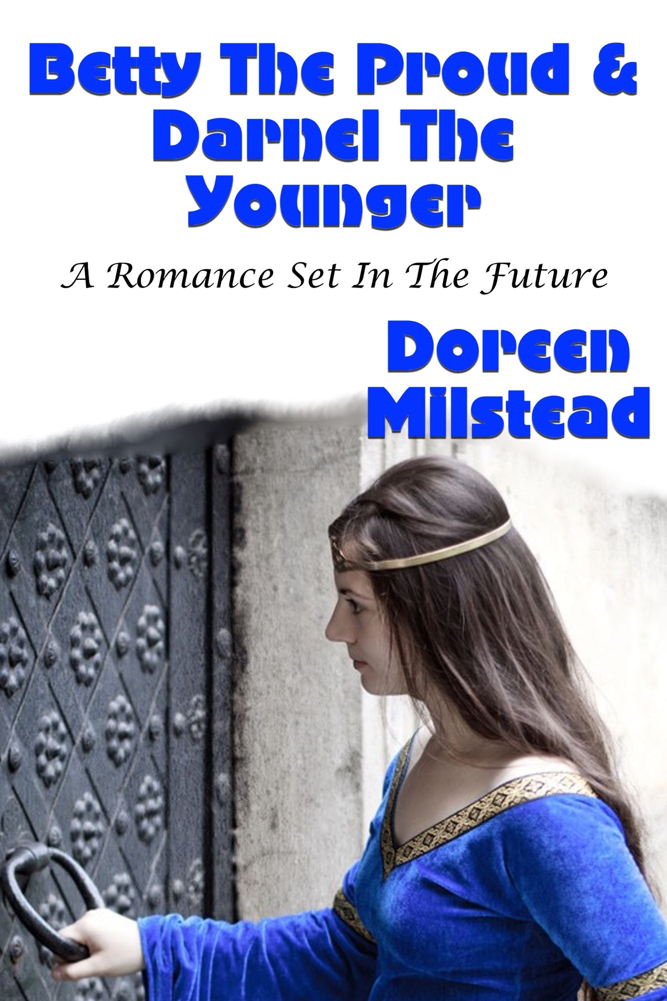 Betty The Proud & Darnel The Younger (A Romance Set In The Future)