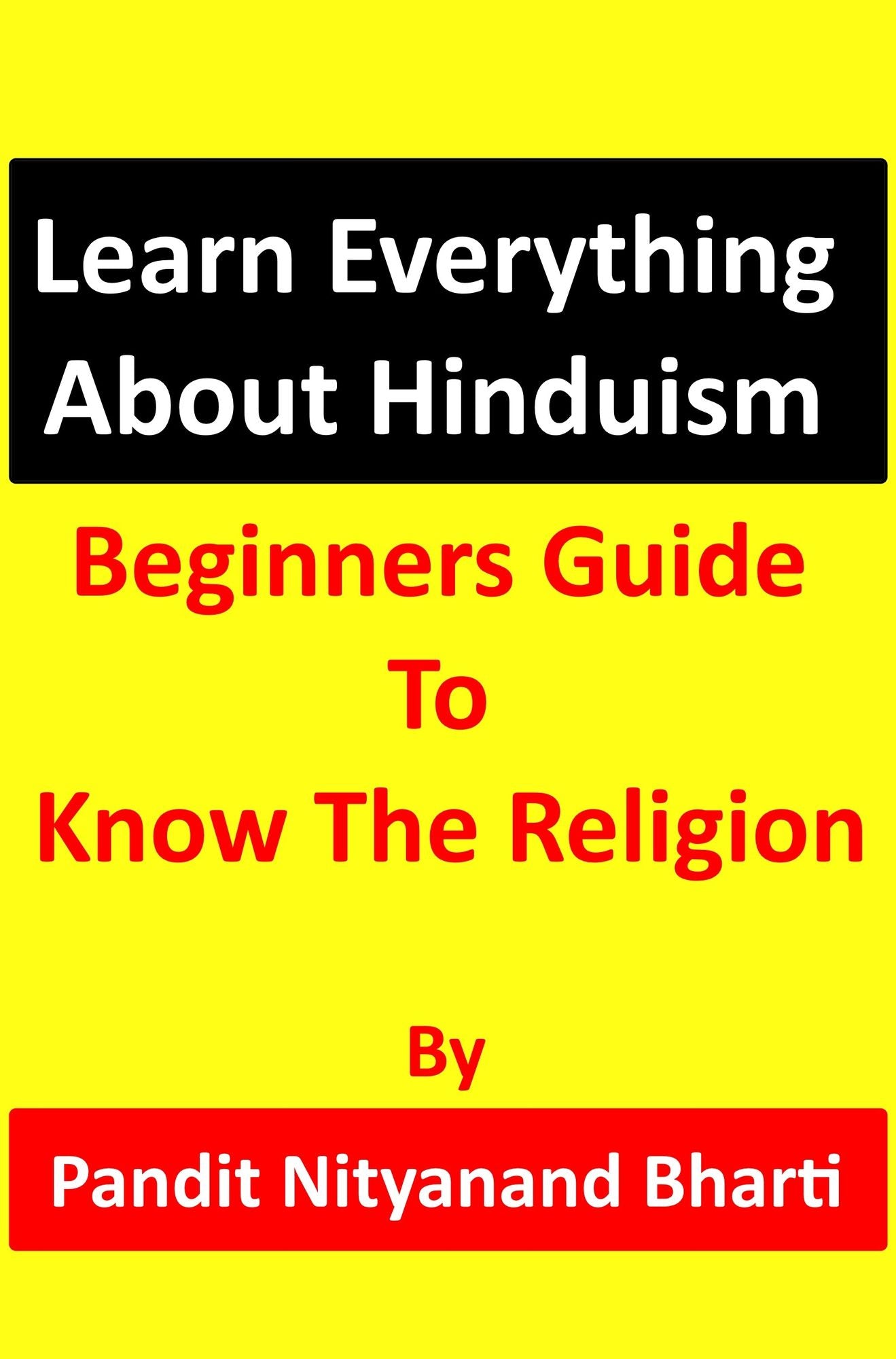 Learn Everything About Hinduism: Beginners Guide To Know The Religion