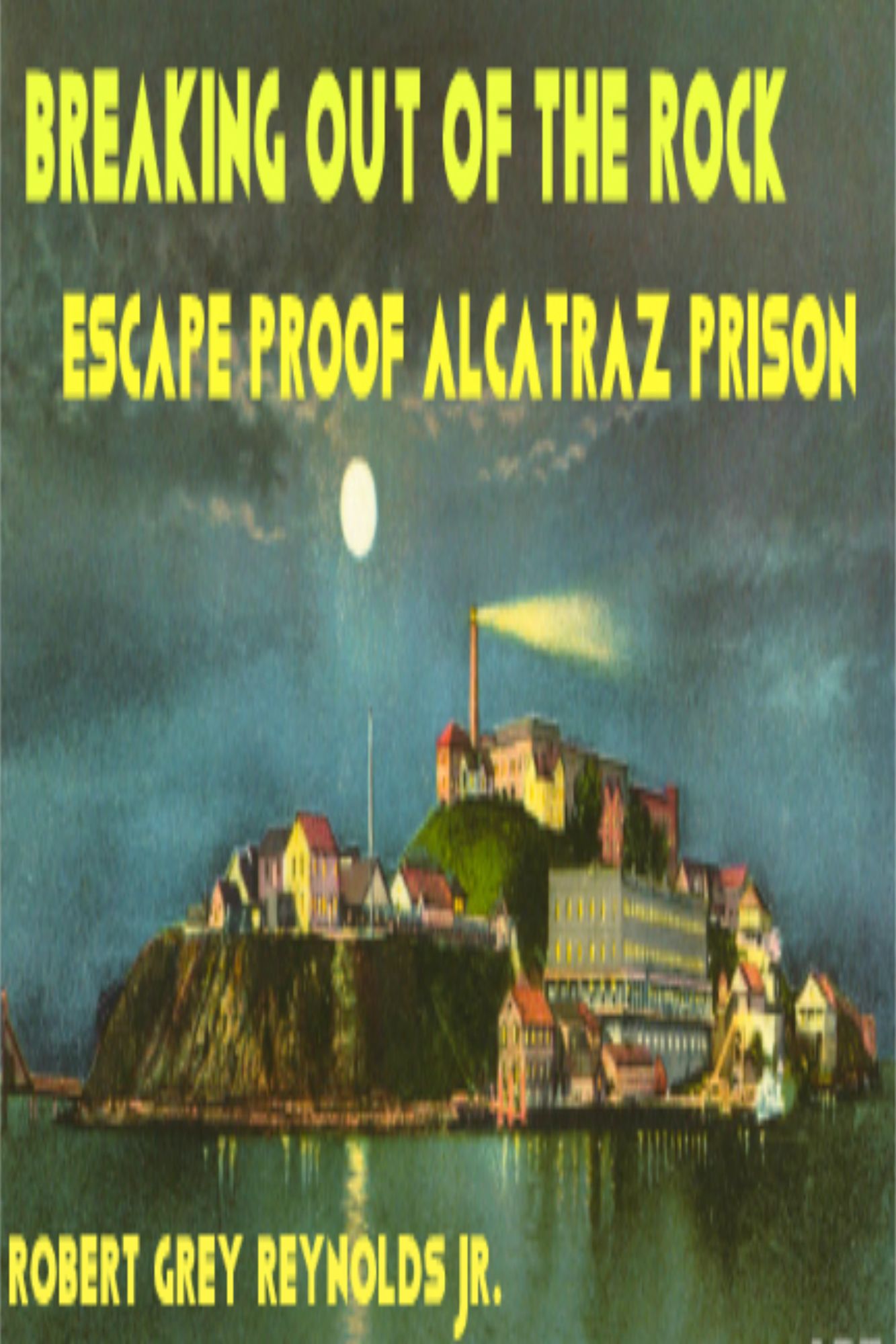 Breaking Out Of The Rock Escape Proof Alcatraz Prison