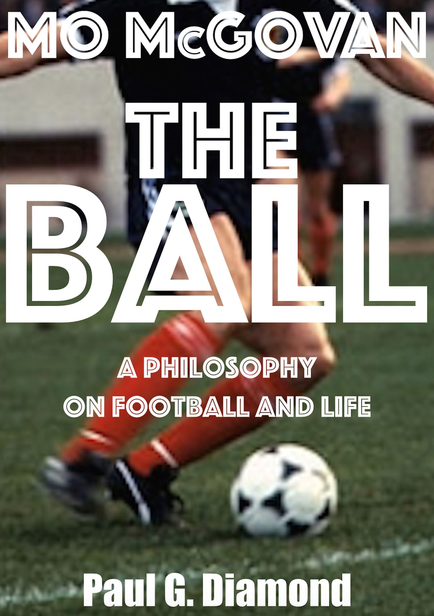 The Ball: A Philosophy on Football and Life