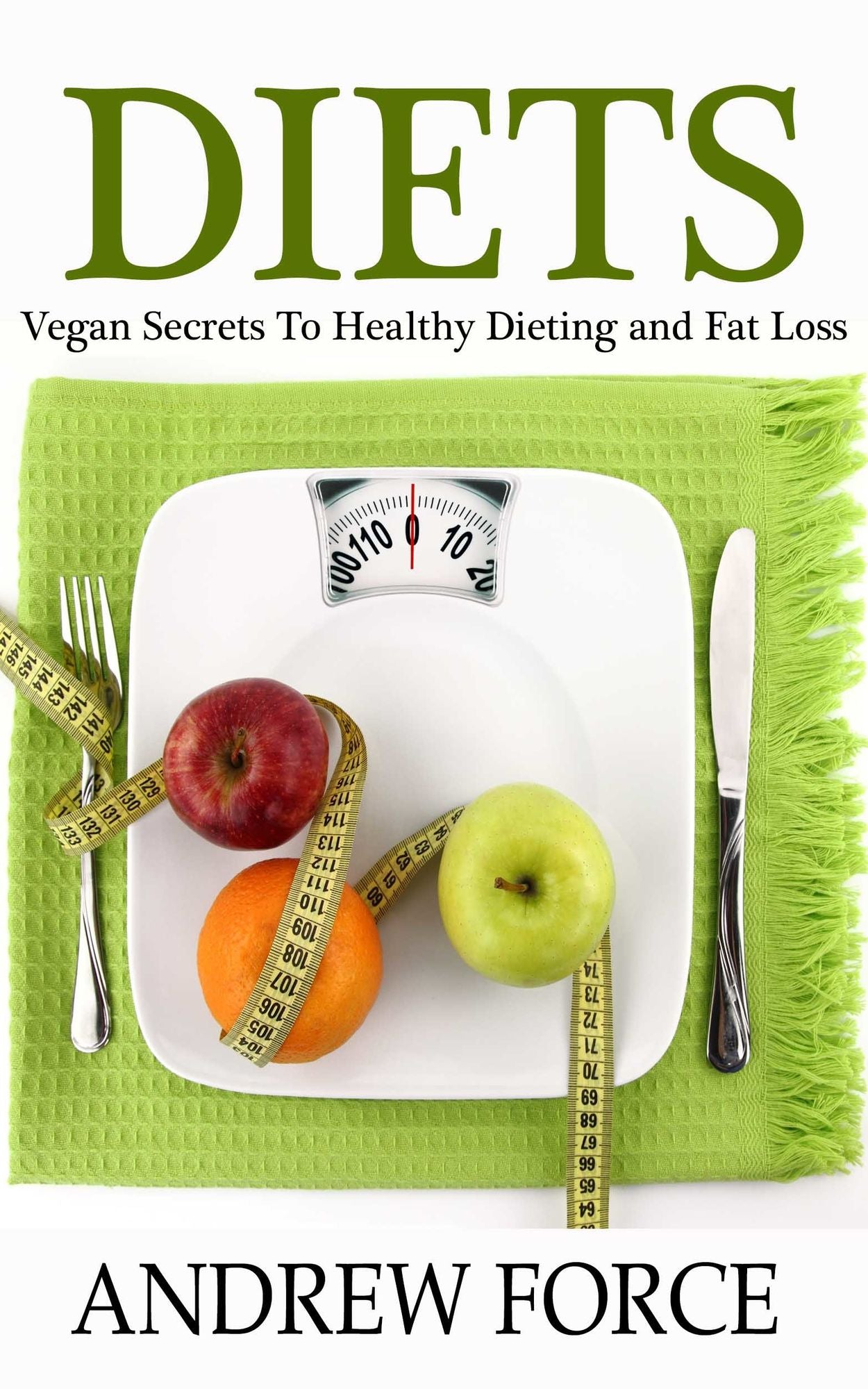 Diets: Vegan Secrets to Healthy Dieting and Fat Loss