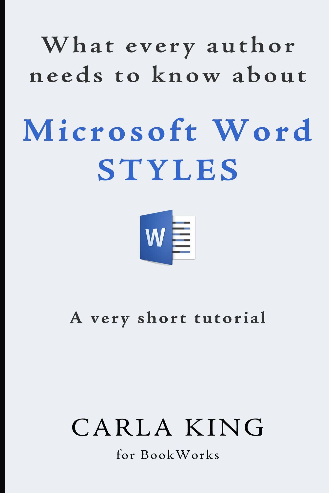 What Every Author Needs to Know about Microsoft Word Styles