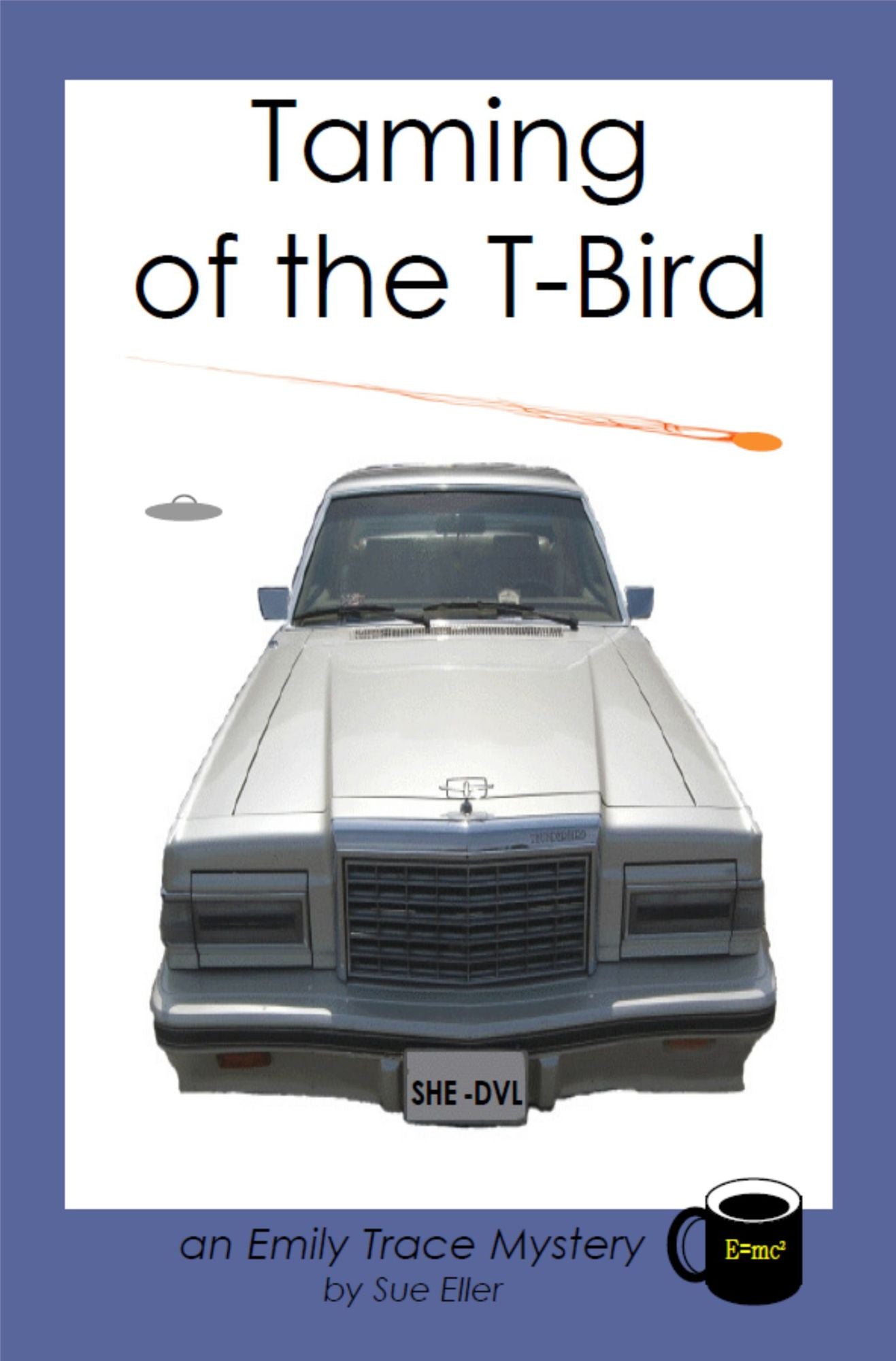 Taming of the T-Bird: an Emily Trace Mystery