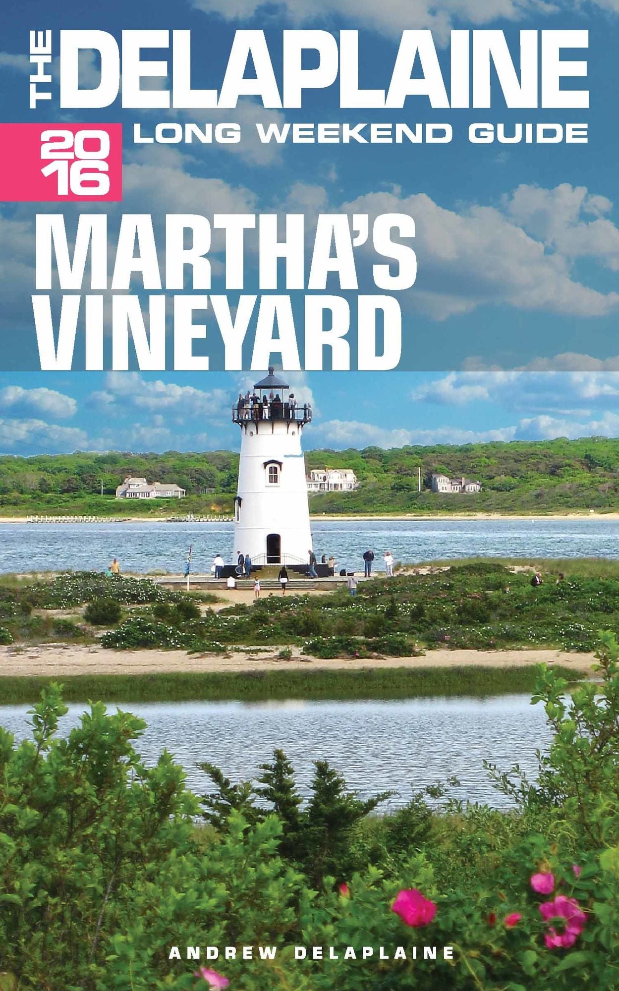 Martha's Vineyard: The Delaplaine 2016 Long Weekend Guide