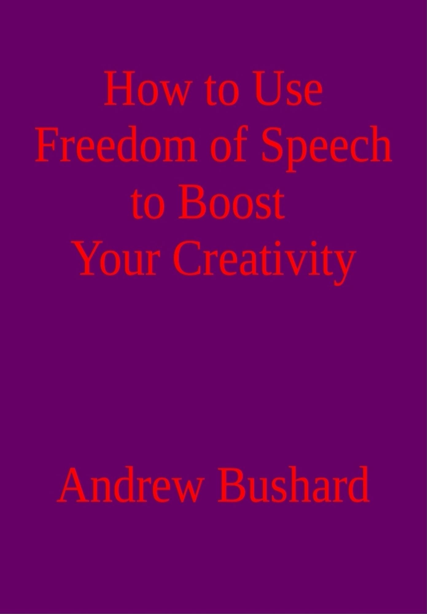 How to Use Freedom of Speech to Boost Your Creativity