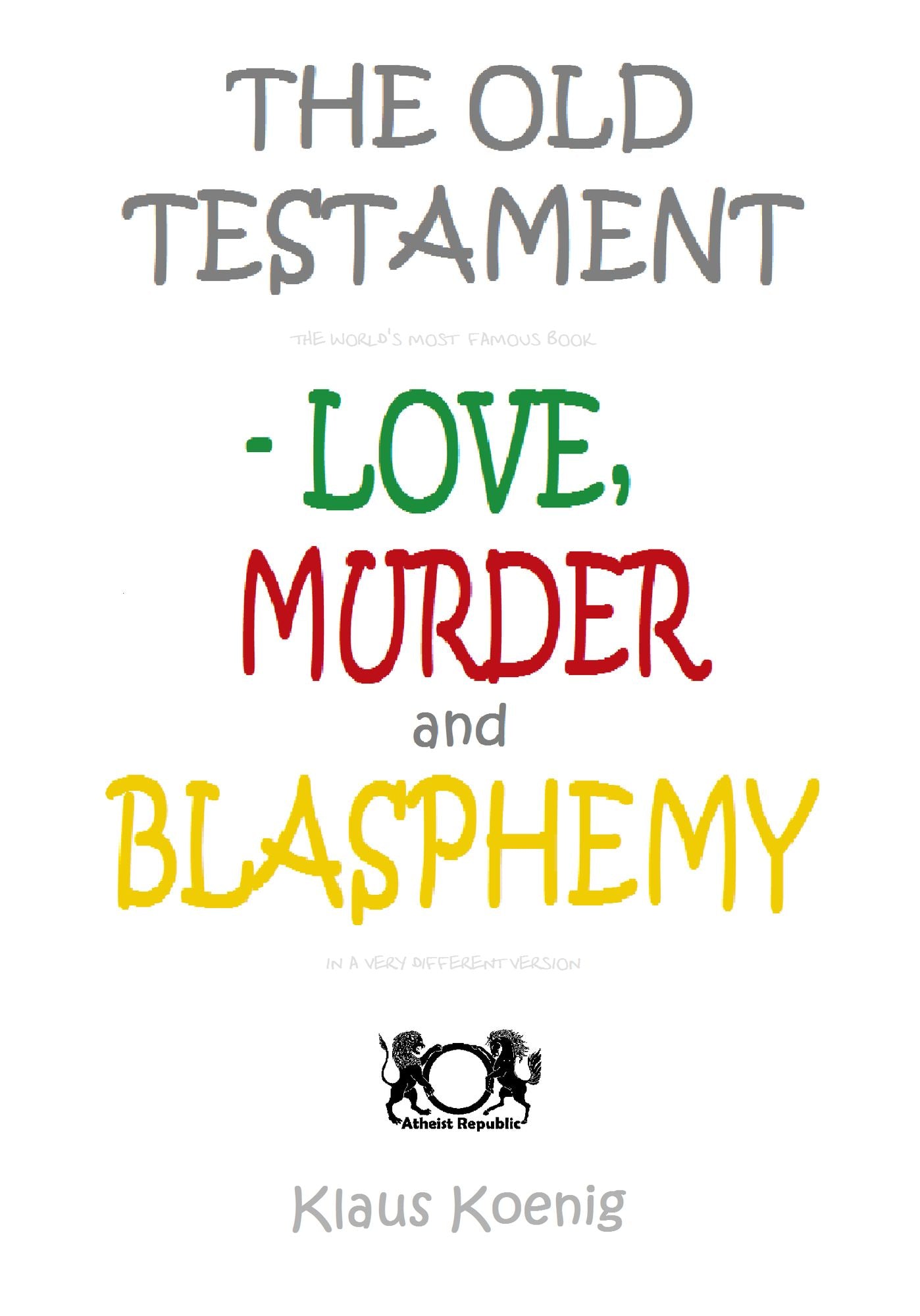 The Old Testament: Love, Murder and Blasphemy