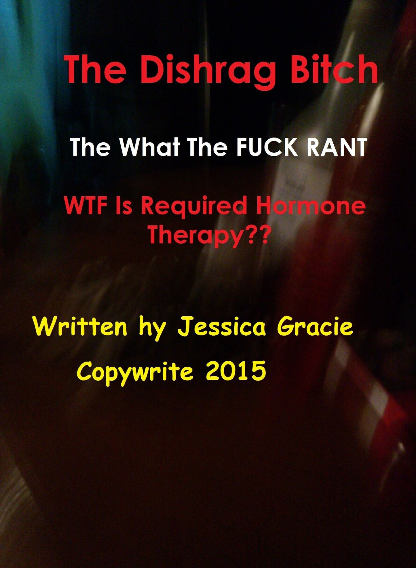 The Dishrag Bitch What The FUCK Rant WTF Is Required Hormone Therapy??
