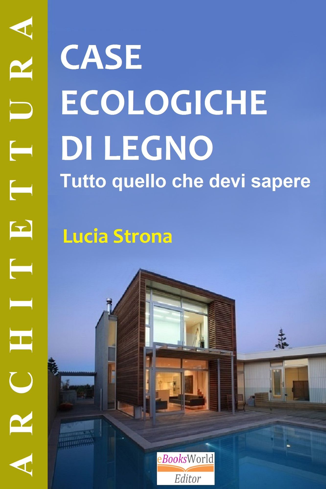 Case Ecologiche di Legno. Tutto quello che devi sapere