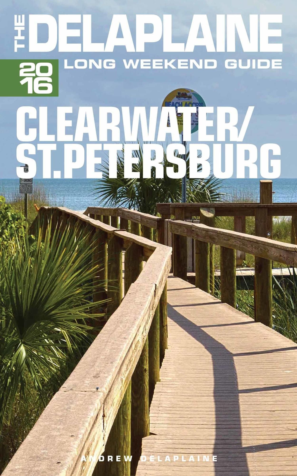 Clearwater / St. Petersburg: The Delaplaine 2016 Long Weekend Guide