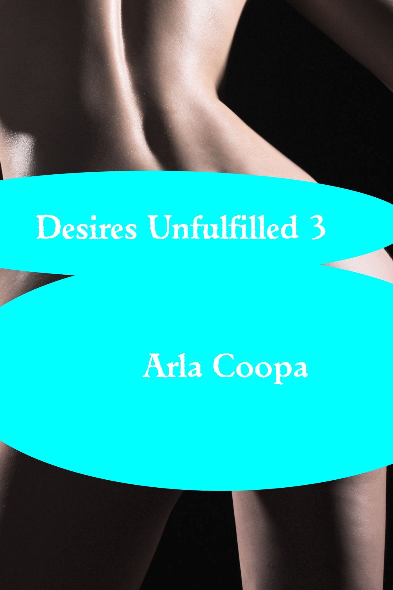 Desires Unfulfilled 3
