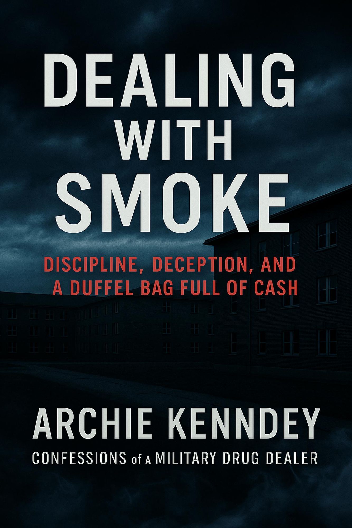 Dealing With Smoke: Confessions of a Military Drug Dealer