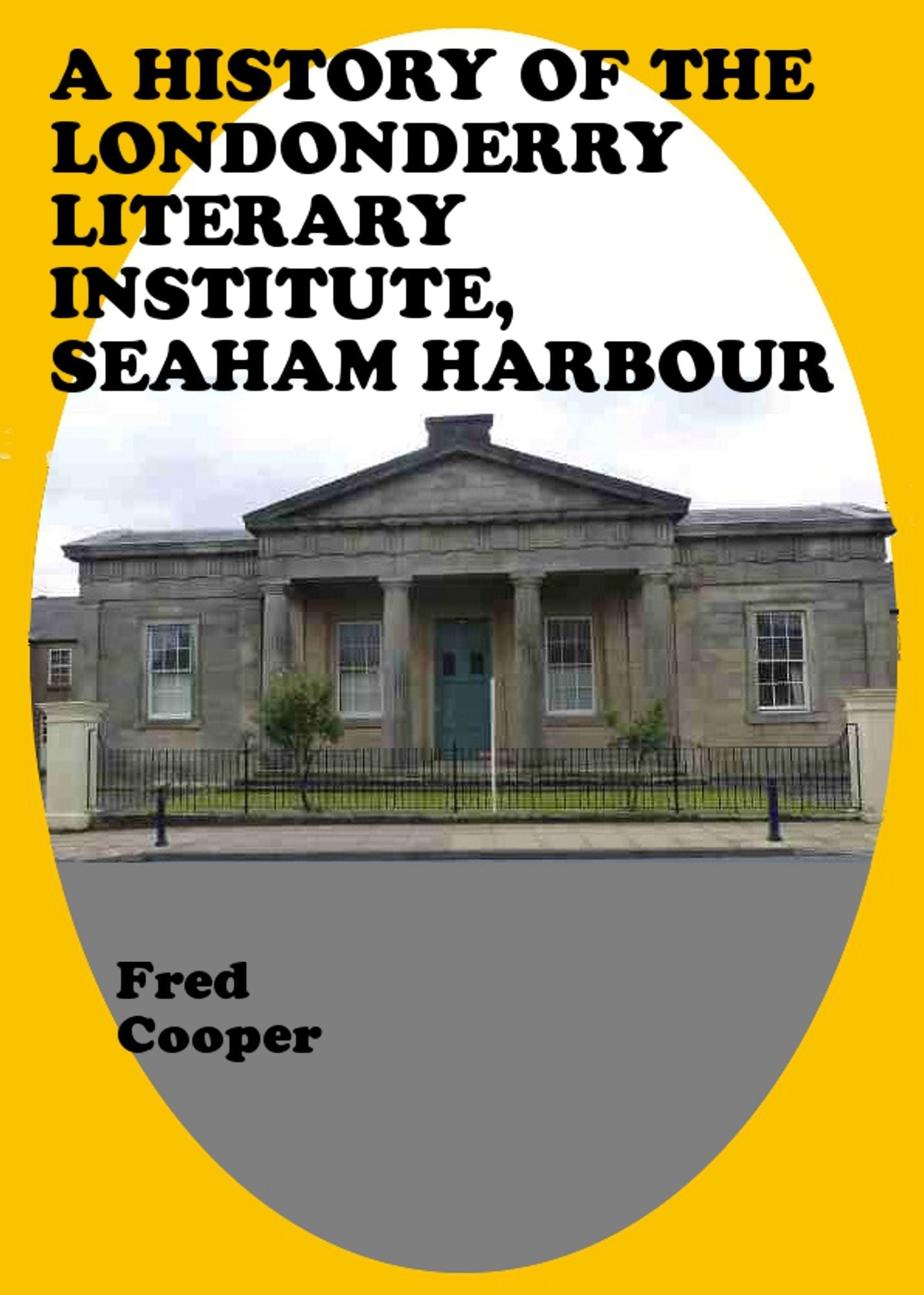 A History of the Londonderry Literary Institute, Seaham Harbour