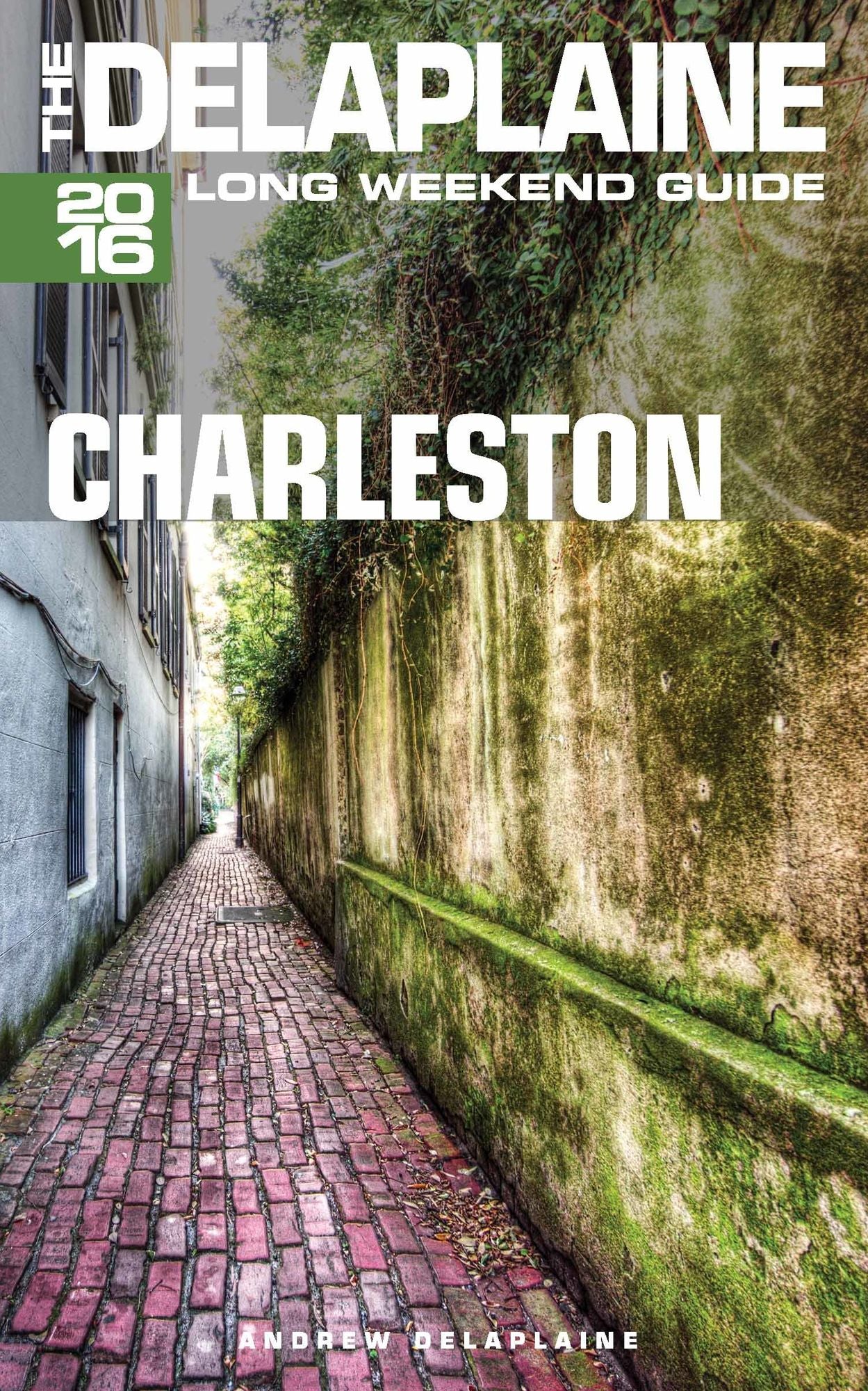 Charleston: The Delaplaine 2016 Long Weekend Guide