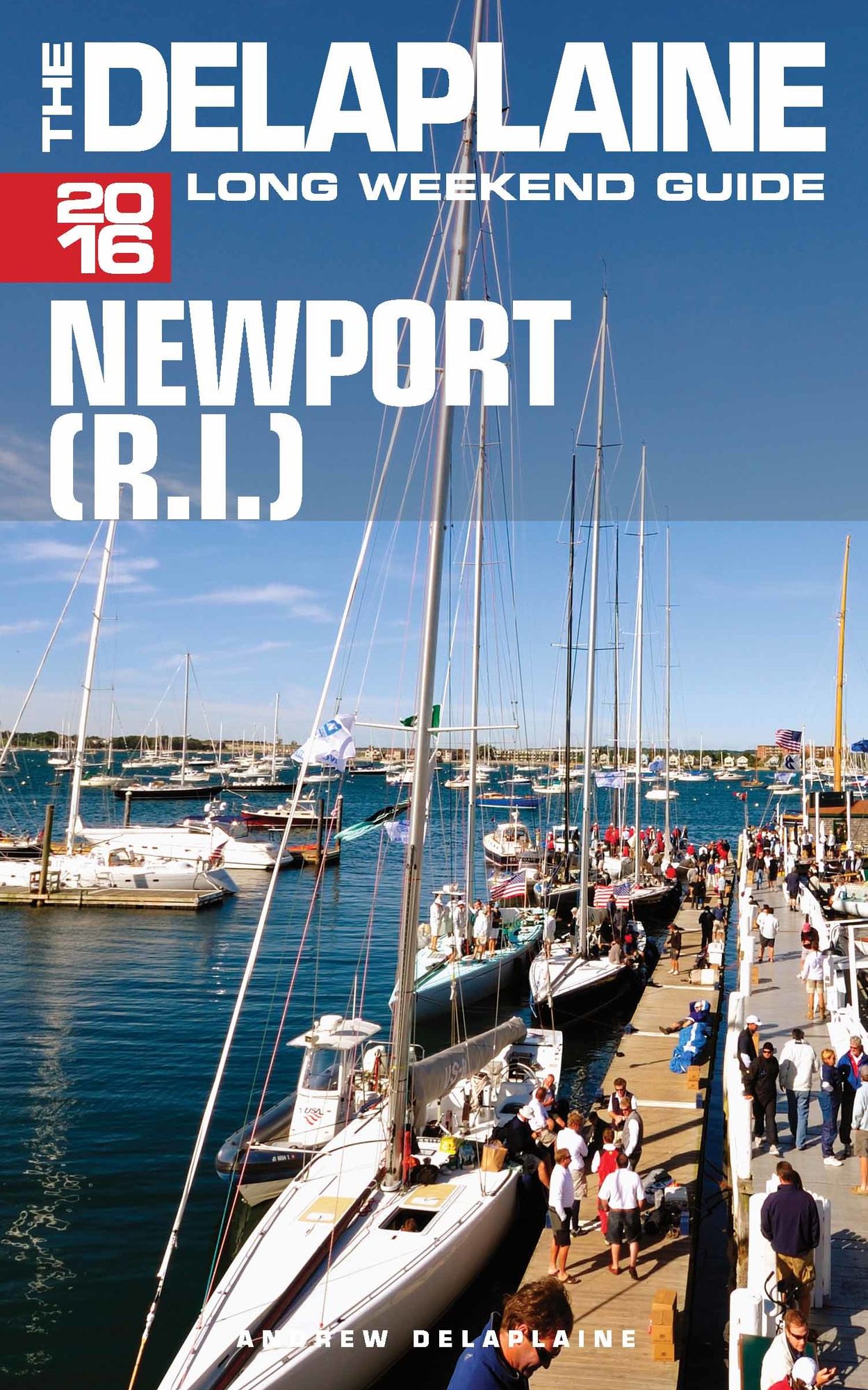 Newport (R.I.) - The Delaplaine 2016 Long Weekend Guide