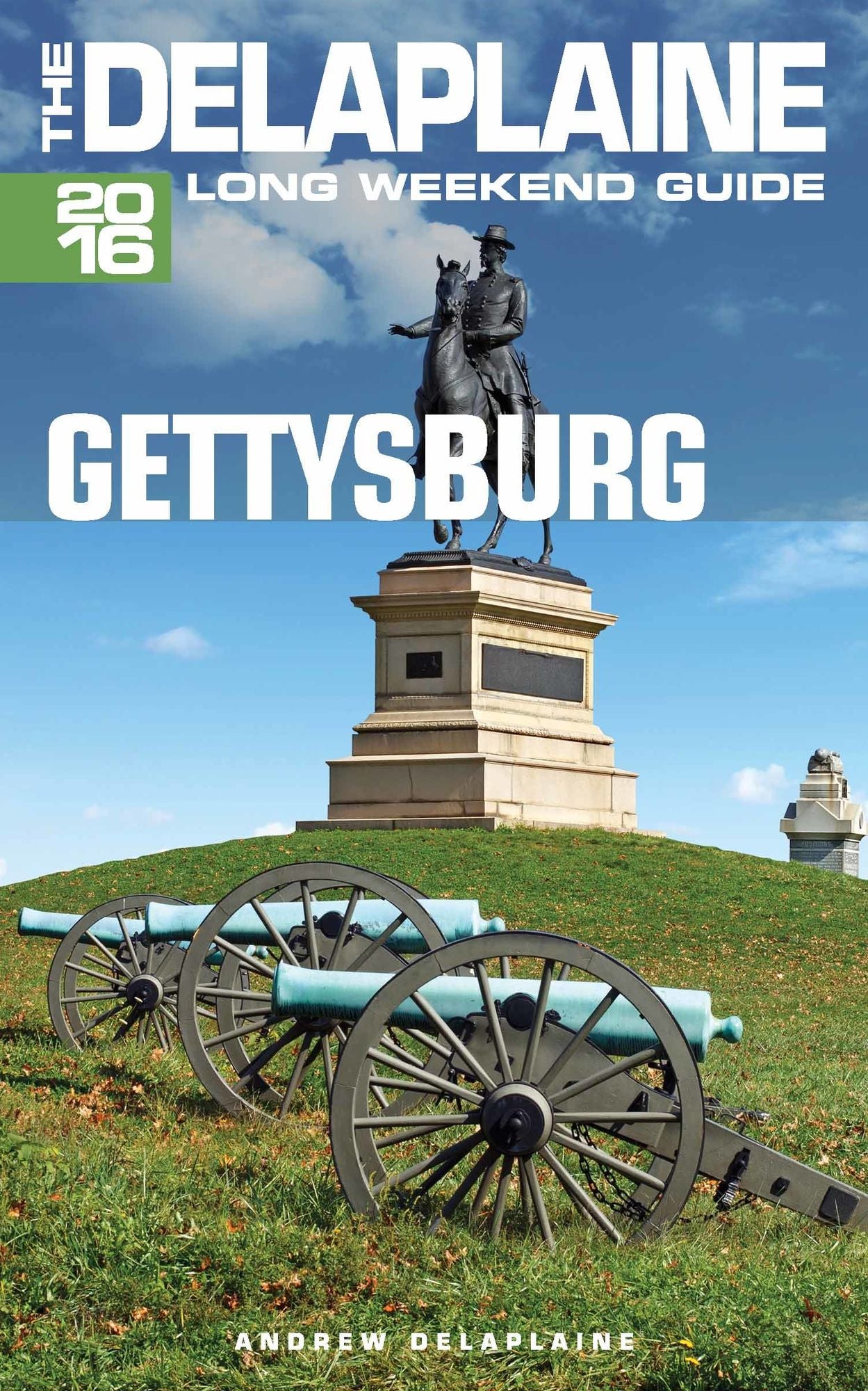 Gettysburg: The Delaplaine 2016 Long Weekend Guide