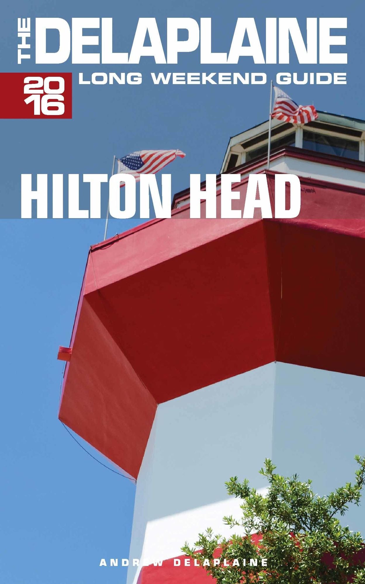 Hilton Head: The Delaplaine 2016 Long Weekend Guide