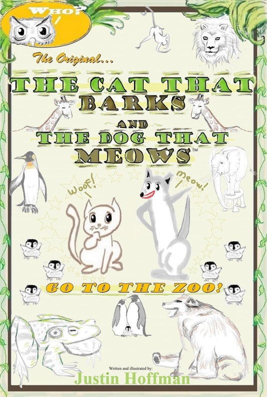 The Cat That Barks And The Dog That Meows: Go To The Zoo!