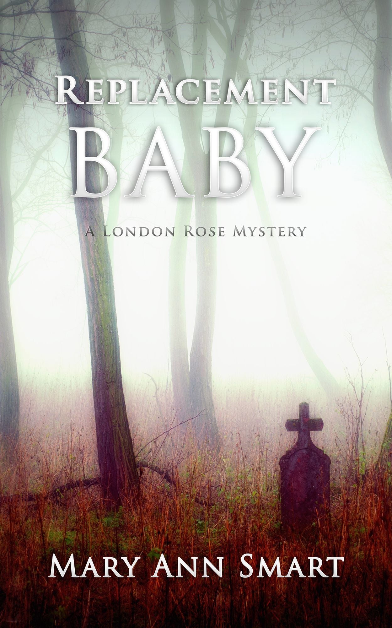 Replacement Baby (Book One of The London Rose Mysteries)