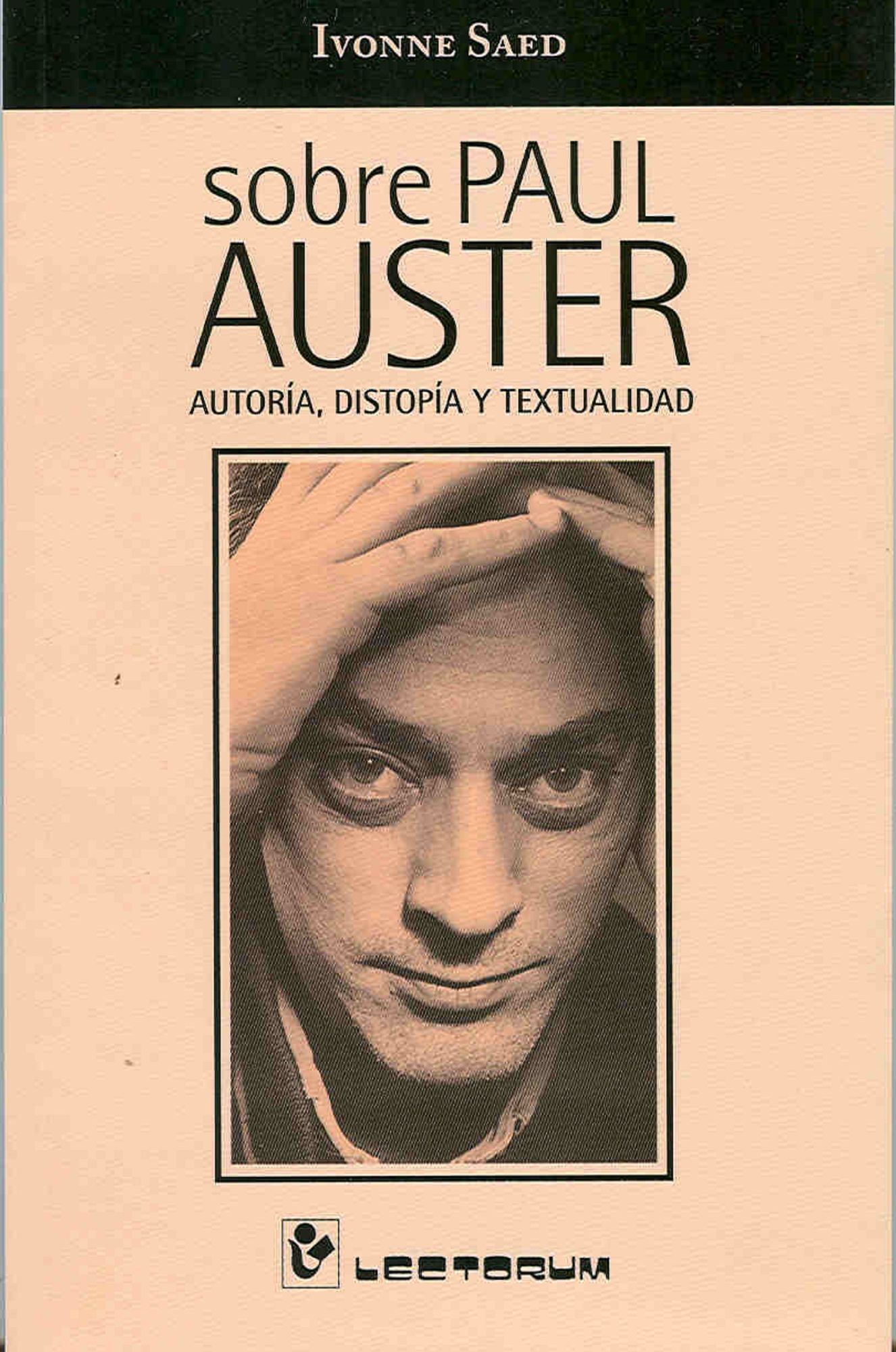 Sobre Paul Auster. Autoria, distopia y textualidad