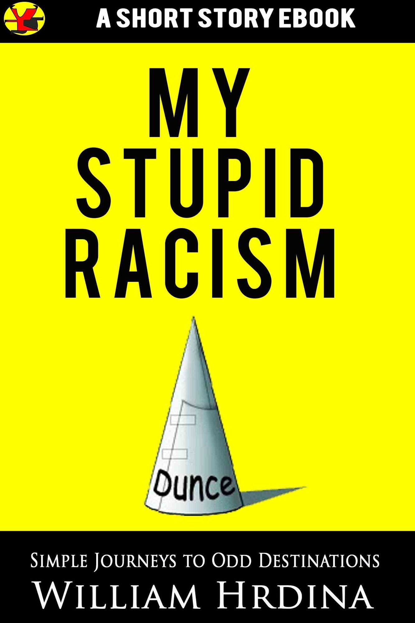 My Stupid Racism