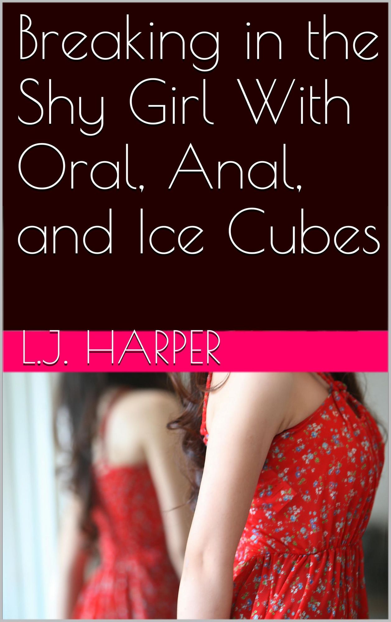 Breaking in the Shy Girl With Oral, Anal, and Ice Cubes