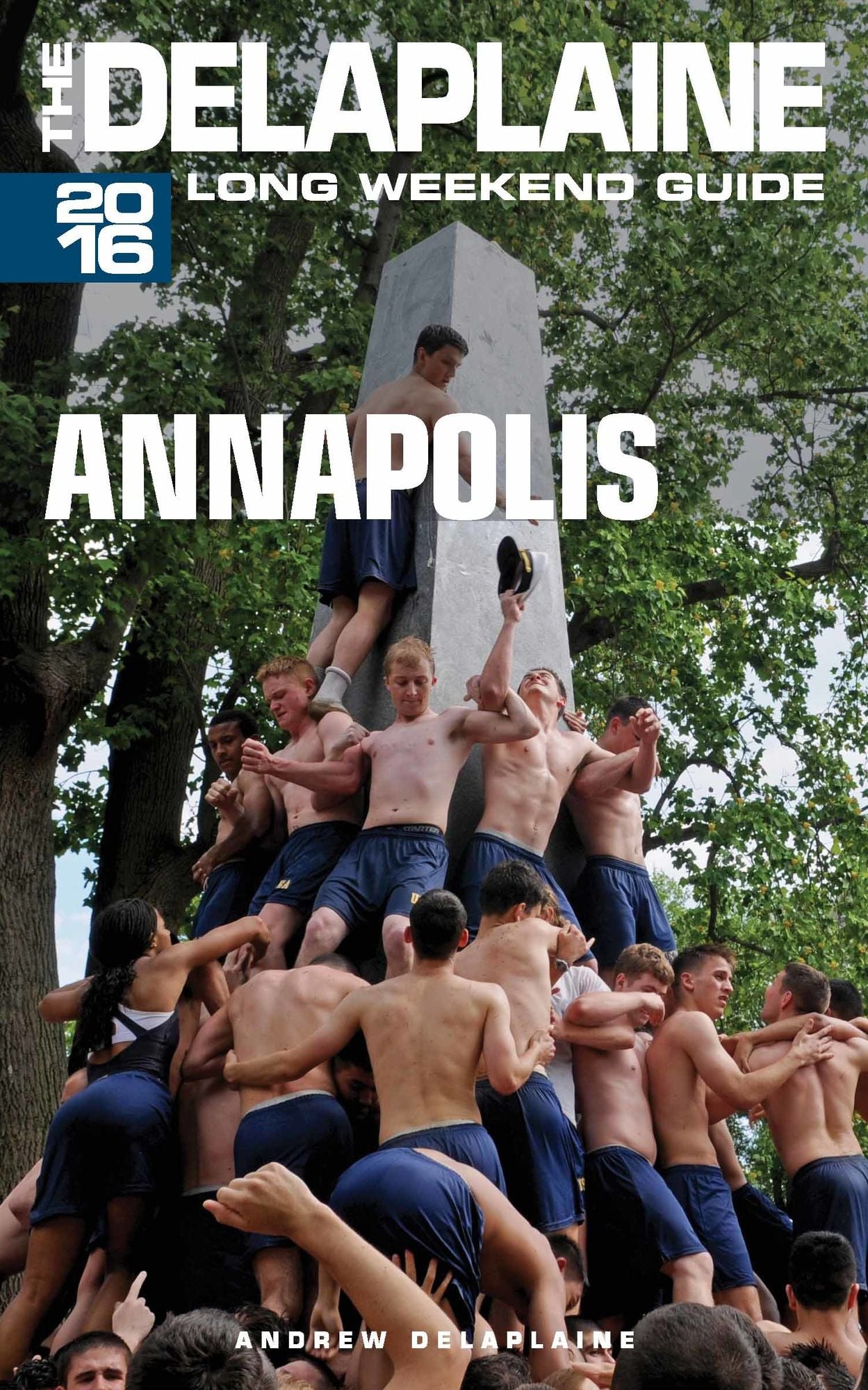 Annapolis: The Delaplaine 2016 Long Weekend Guide