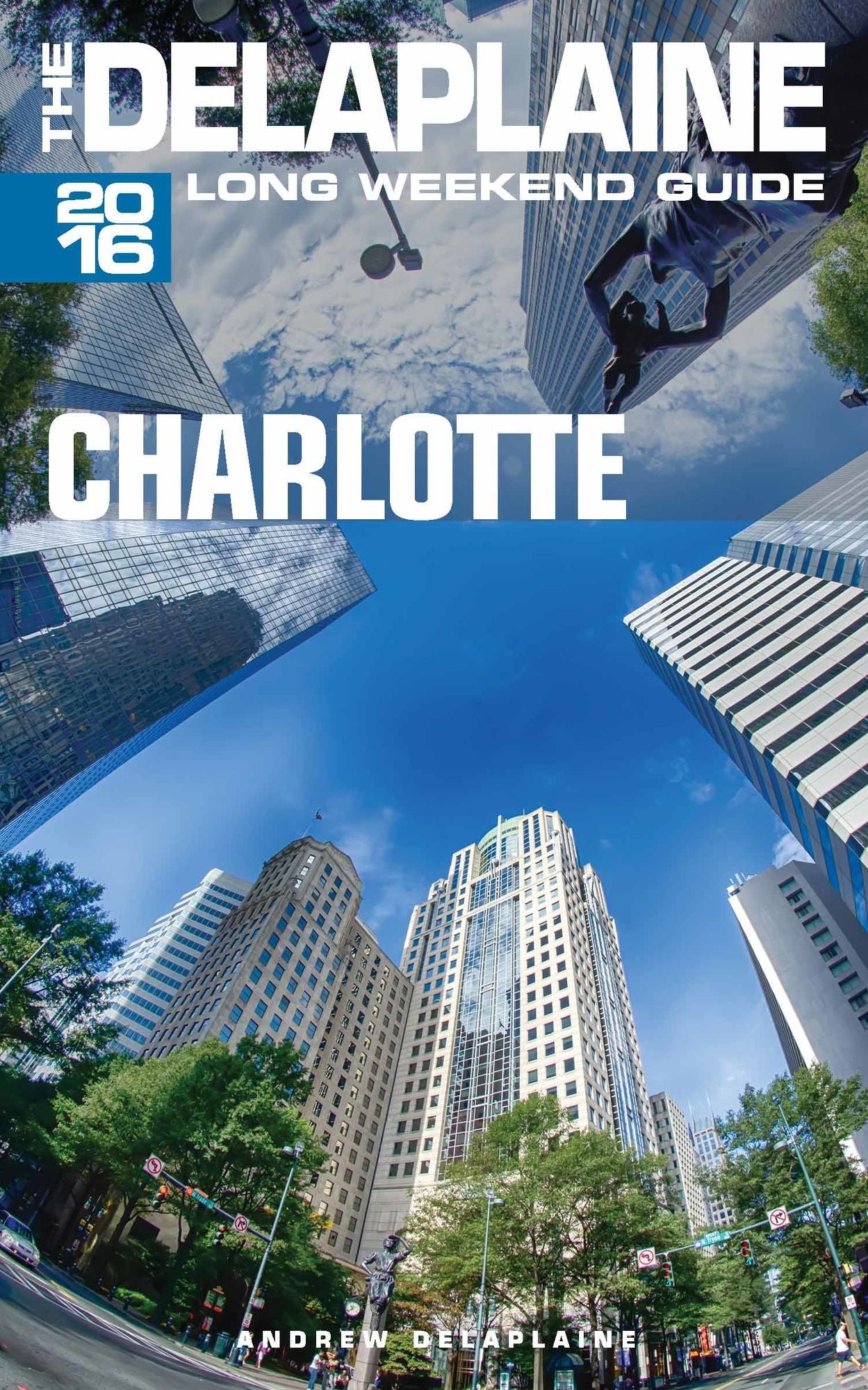 Charlotte: The Delaplaine 2016 Long Weekend Guide