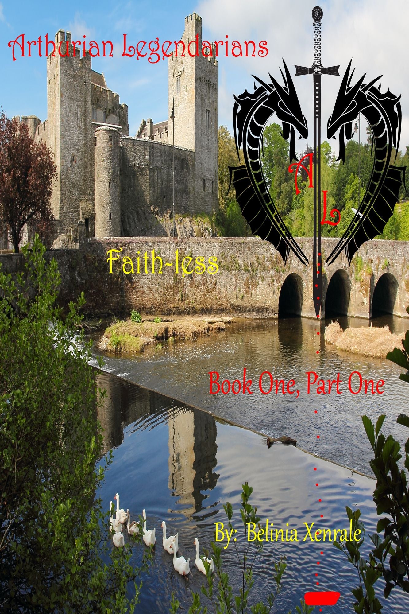 Arthurian Legendarians: Faith-less Book One, Part One