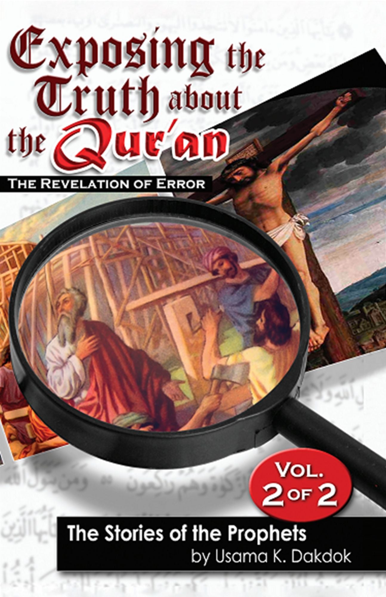 Exposing the Truth about the Qur'an: The Revelation of Error, Volume 2