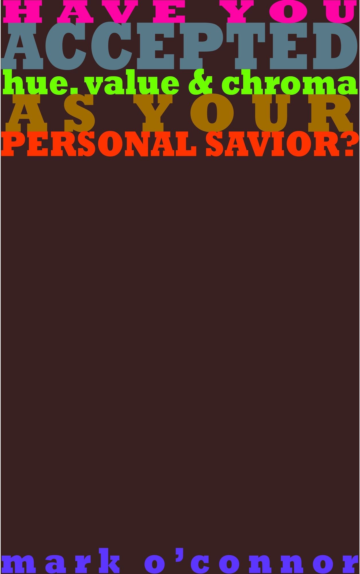 Have You Accepted Hue, Value & Chroma as Your Personal Savior?