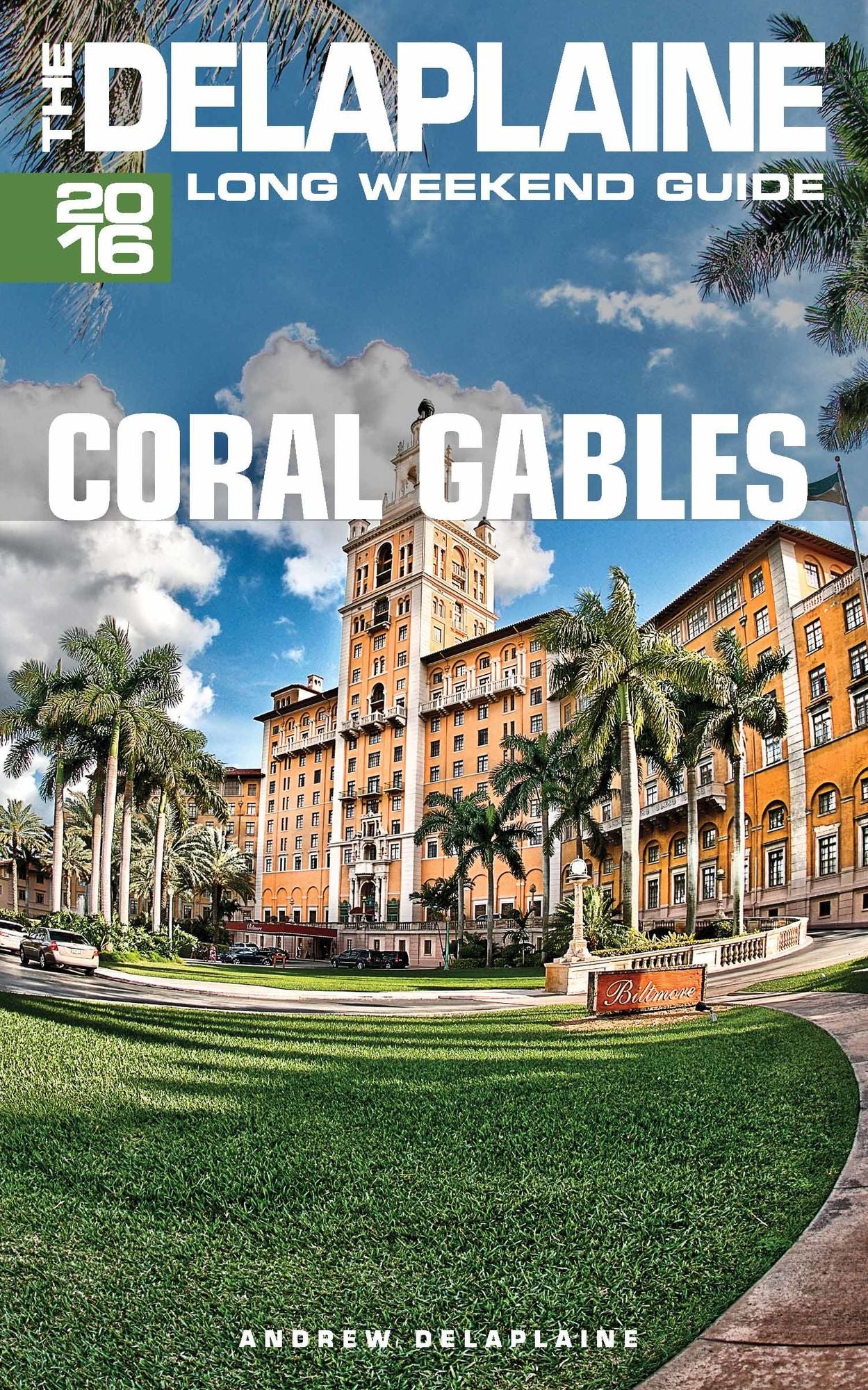 Coral Gables: The Delaplaine 2016 Long Weekend Guide
