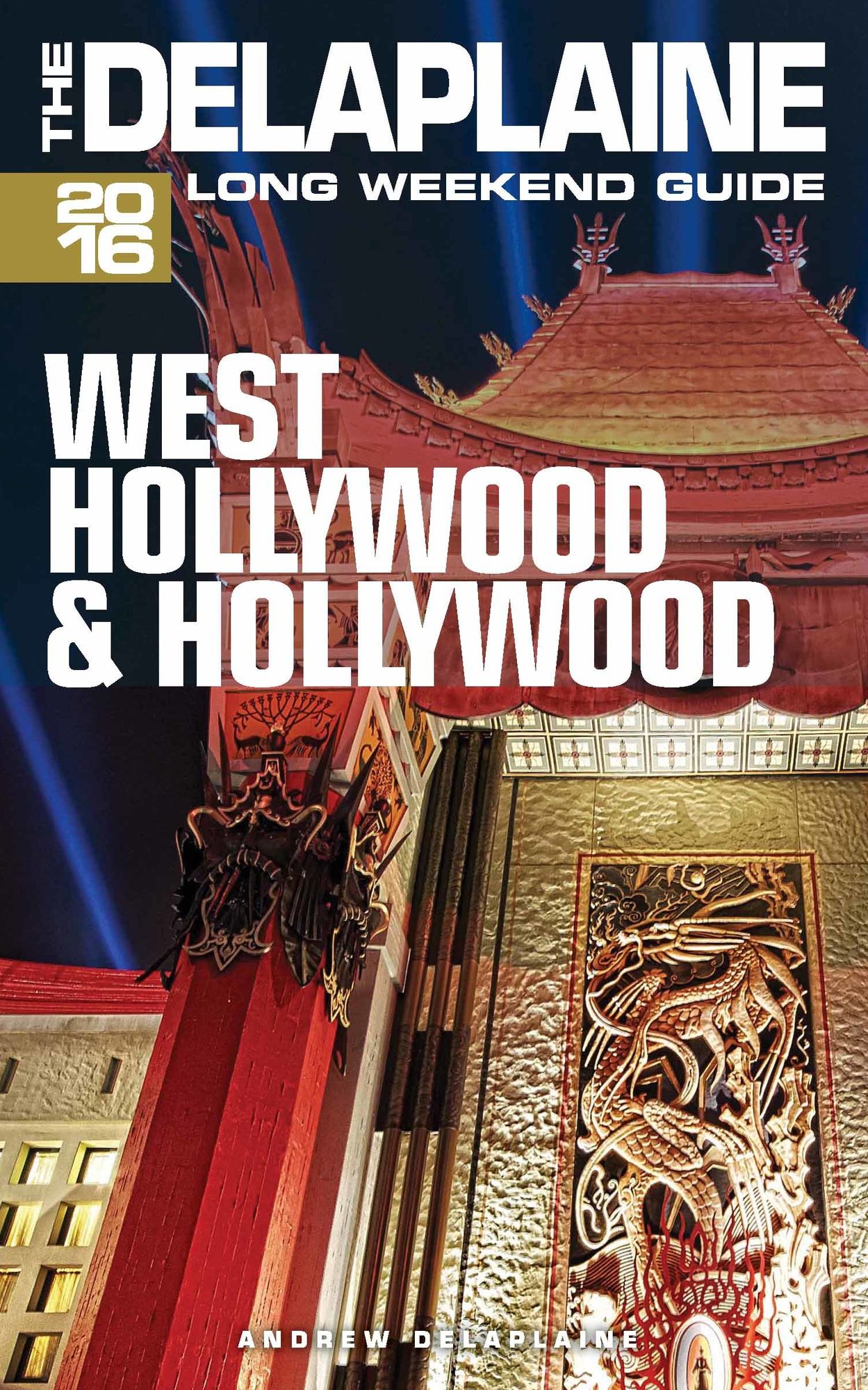 West Hollywood & Hollywood: The Delaplaine 2016 Long Weekend Guide