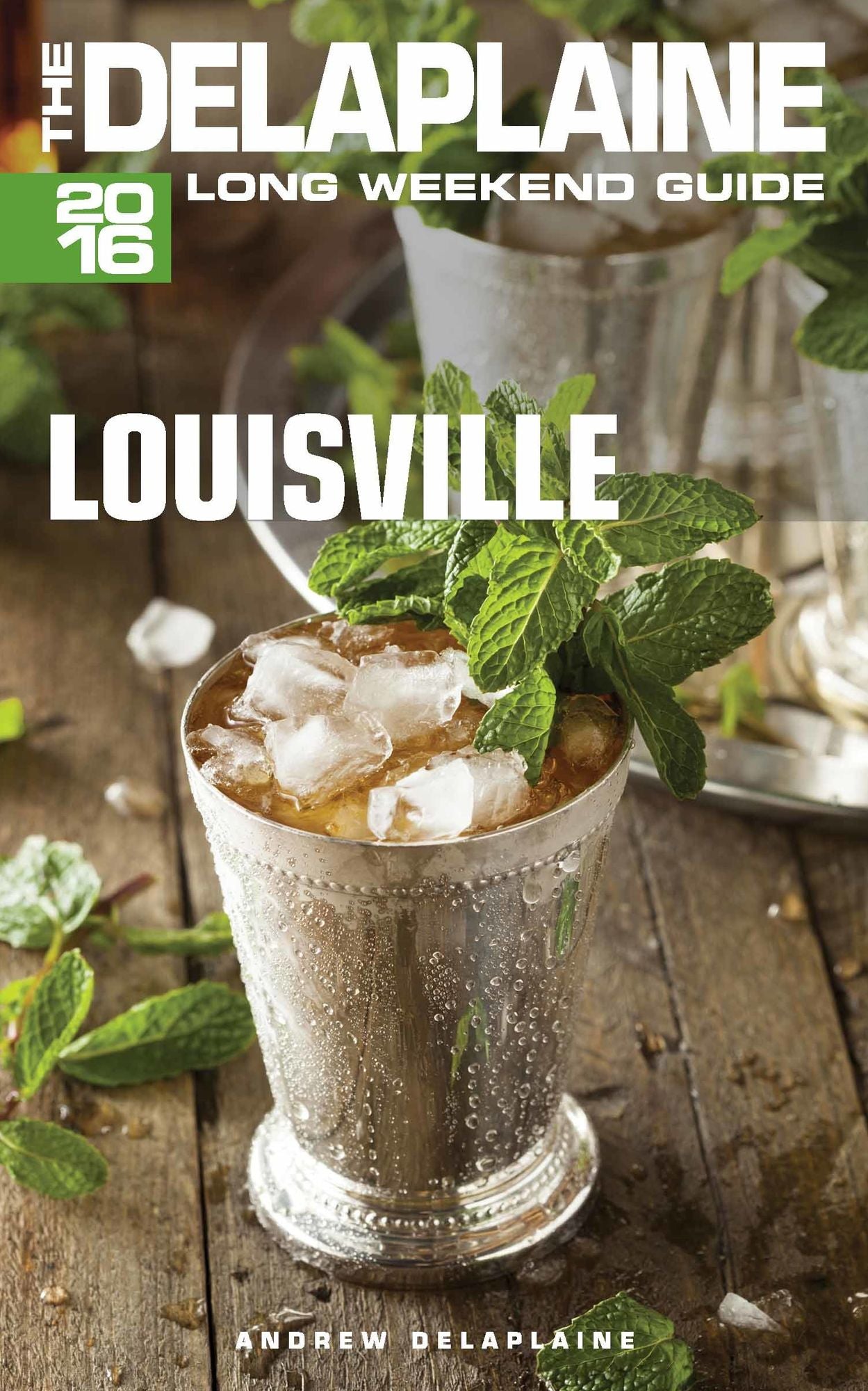 Louisville: The Delaplaine 2016 Long Weekend Guide