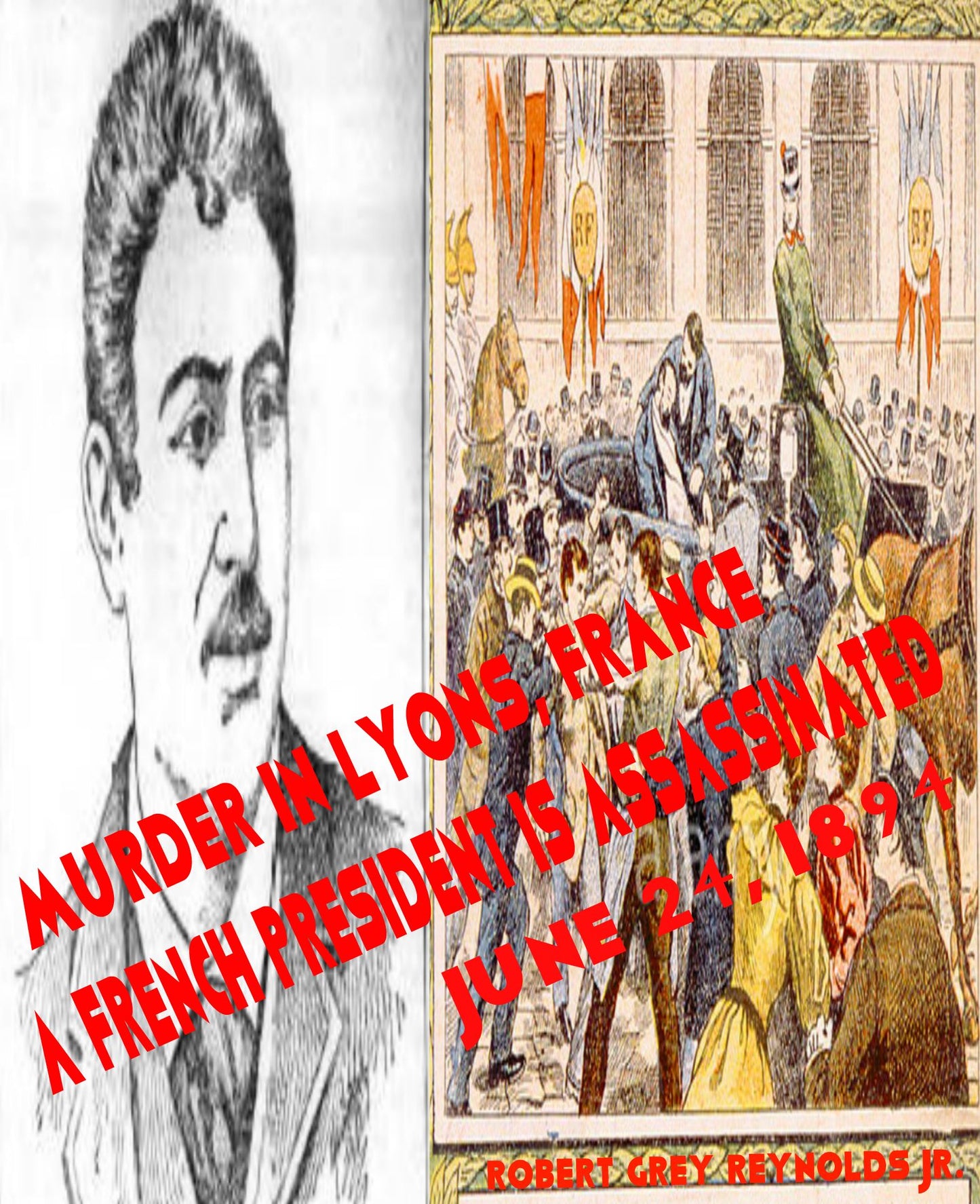 Murder In Lyons, France A French President Is Assassinated June 24, 1894