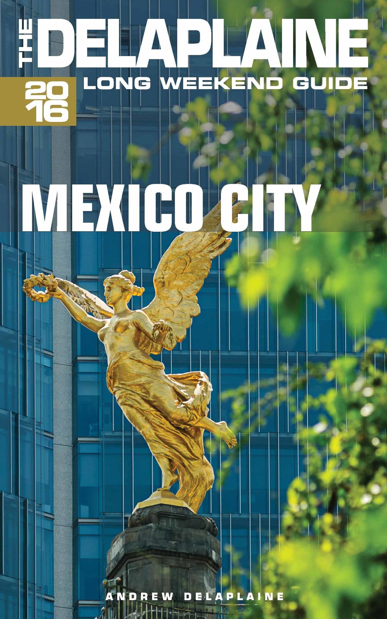 Mexico City: The Delaplaine 2016 Long Weekend Guide