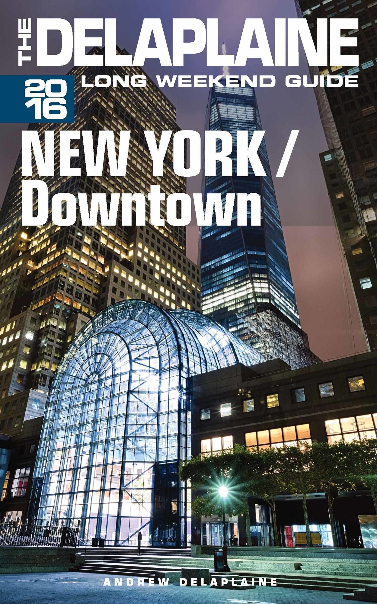 New York / Downtown: The Delaplaine 2016 Long Weekend Guide