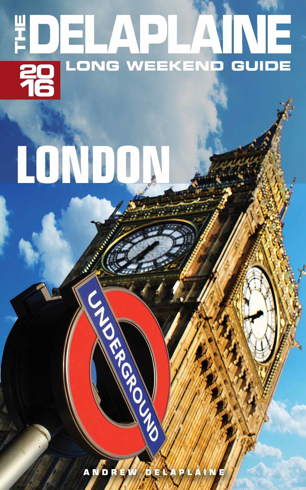 London: The Delaplaine 2016 Long Weekend Guide