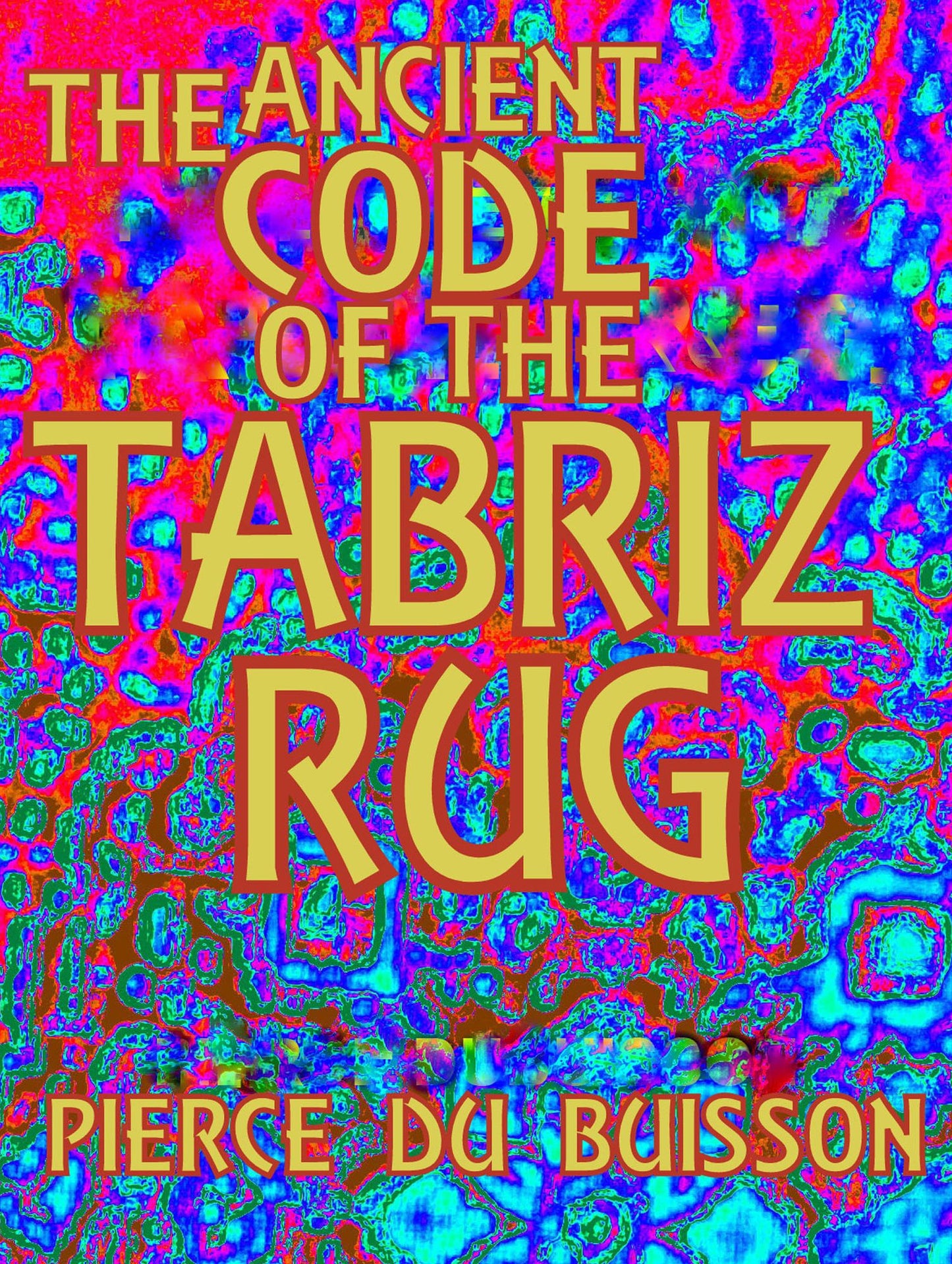 The Ancient Code of the Tabriz Rug