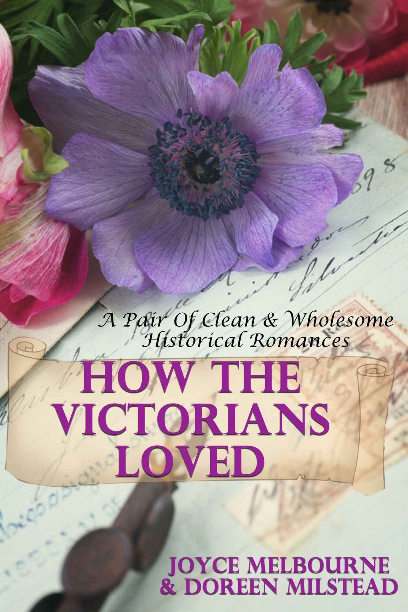 How The Victorians Loved (A Pair Of Clean & Wholesome Historical Romances)