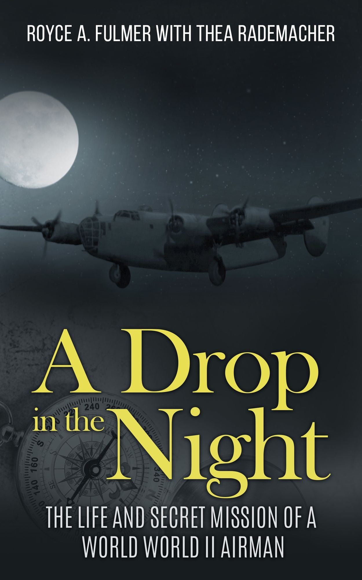 A Drop in the Night, The Life and Secret Mission of a WW II Airman