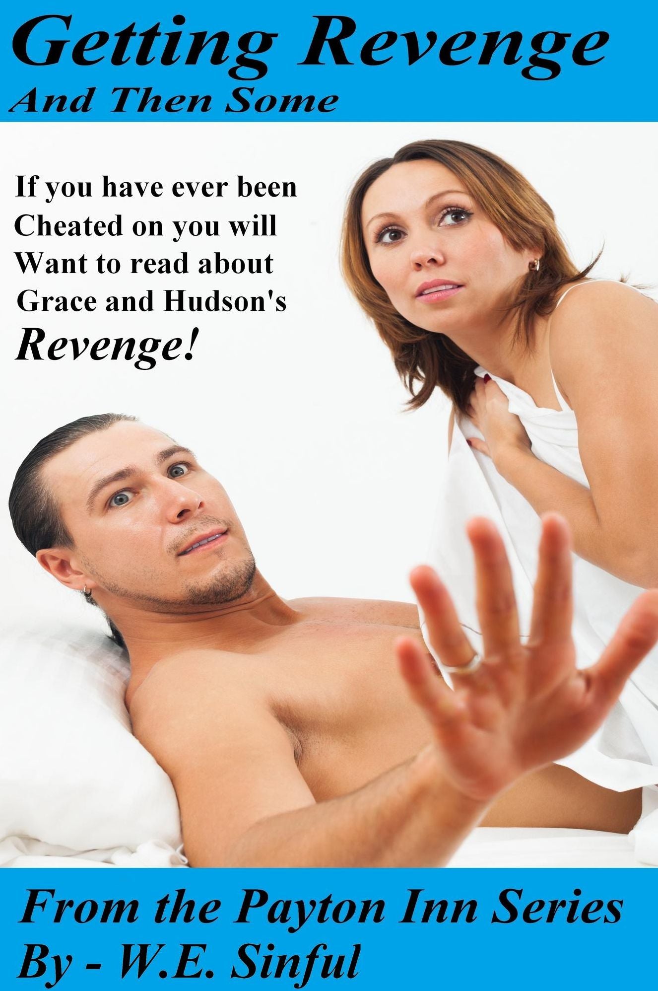 Getting Revenge And Then Some From The Payton Inn Series: If You Have Ever Been Cheated On You Will Want To Read About Grace And Hudson's Revenge